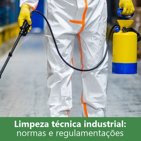 Limpeza Técnica Industrial: Normas e Regulamentações Limpeza Técnica Industrial: Normas e Regulamentações
