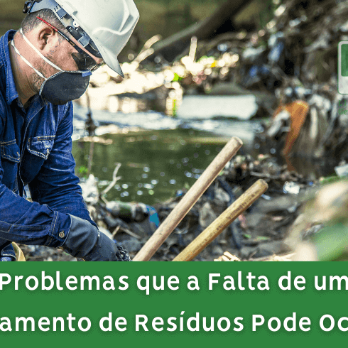 Problemas que a Falta de um Gerenciamento de Resíduos Pode Ocasionar Problemas que a Falta de um Gerenciamento de Resíduos Pode Ocasionar