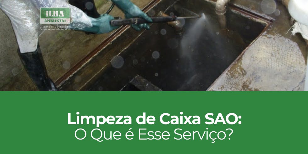 Limpeza de Caixa SAO: O Que é Esse Serviço?