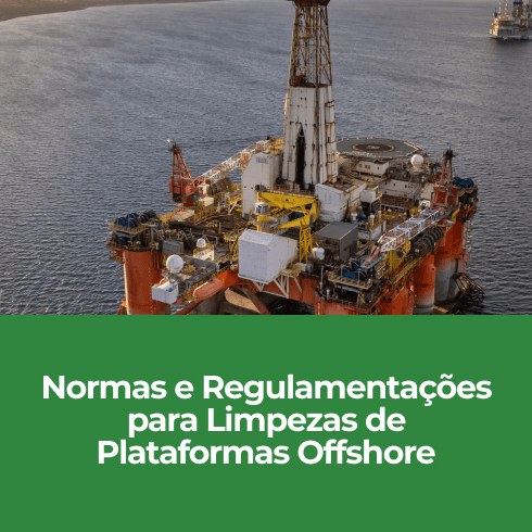 Normas e Regulamentações para Limpezas de Plataformas Offshore Normas e Regulamentações para Limpezas de Plataformas Offshore