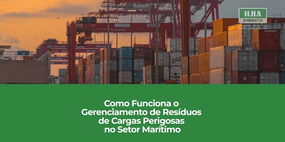 Como Funciona o Gerenciamento de Resíduos de Cargas Perigosas no Setor Marítimo