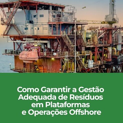 Como Garantir a Gestão Adequada de Resíduos em Plataformas e Operações Offshore Como Garantir a Gestão Adequada de Resíduos em Plataformas e Operações Offshore