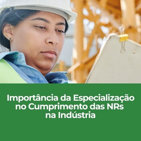 Importância da Especialização no Cumprimento das NRs na Indústria Importância da Especialização no Cumprimento das NRs na Indústria