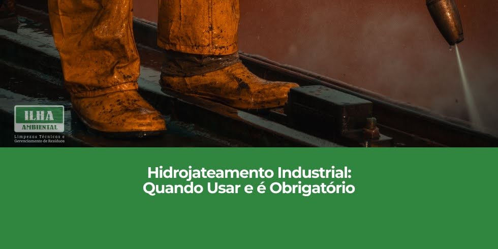 Hidrojateamento Industrial: Quando Usar e é Obrigatório Hidrojateamento Industrial: Quando Usar e é Obrigatório