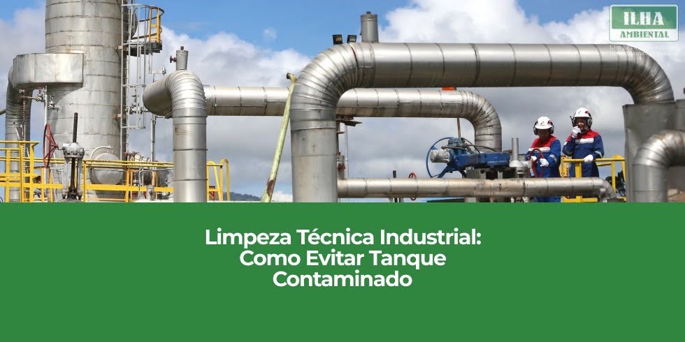 Limpeza Técnica Industrial: Como Evitar Tanque Contaminado